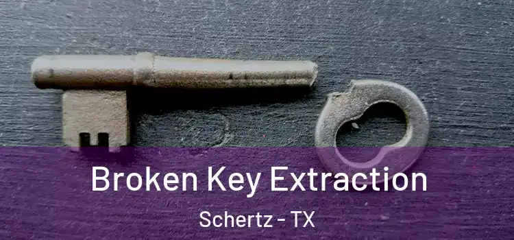  Broken Key Extraction Schertz - TX