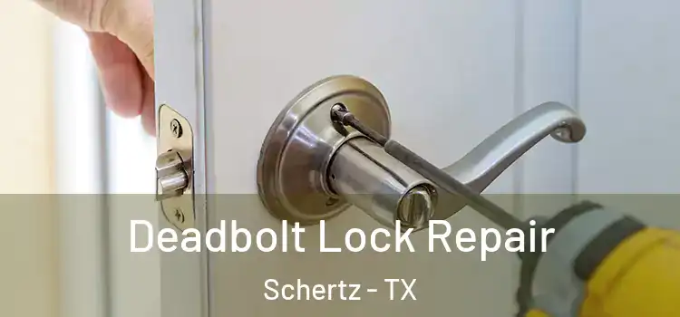 Deadbolt Lock Repair Schertz - TX
