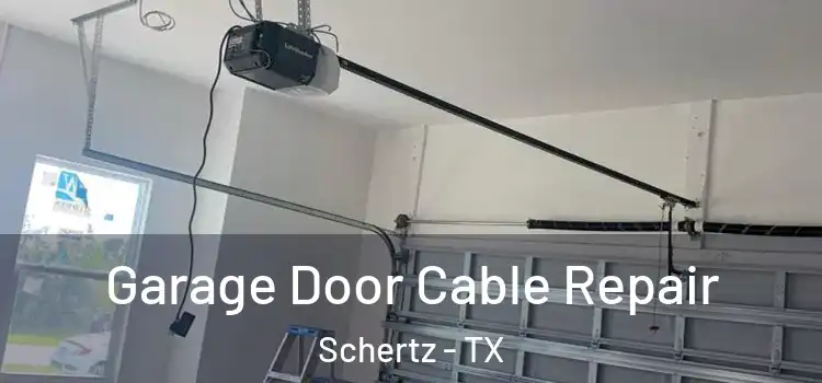  Garage Door Cable Repair Schertz - TX